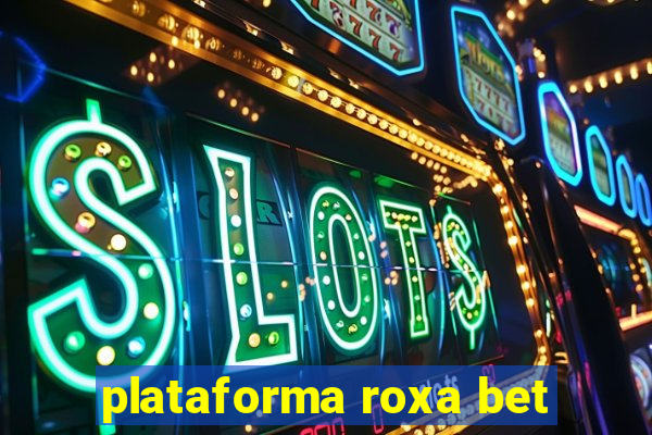 plataforma roxa bet